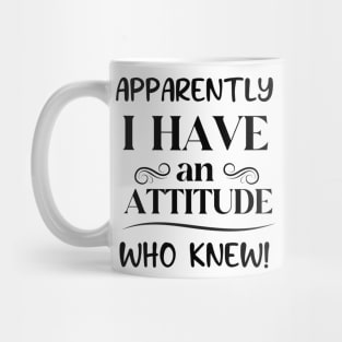 I Have An Attitude Mug